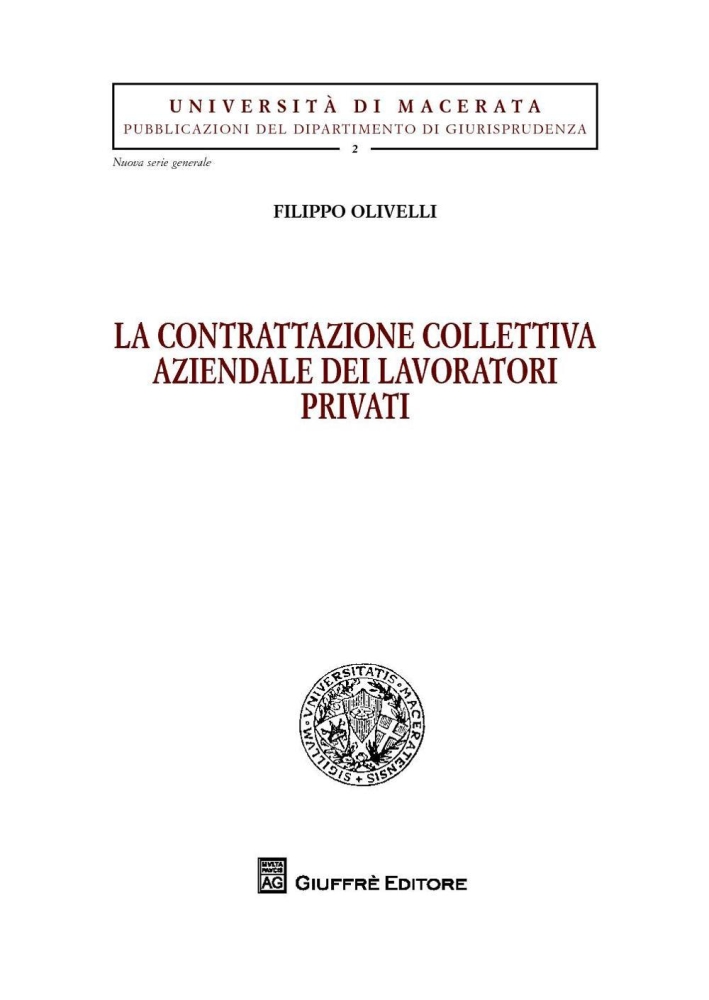 La contrattazione collettiva aziendale dei lavoratori privati La contrattazione collettiva aziendale dei lavoratori privati