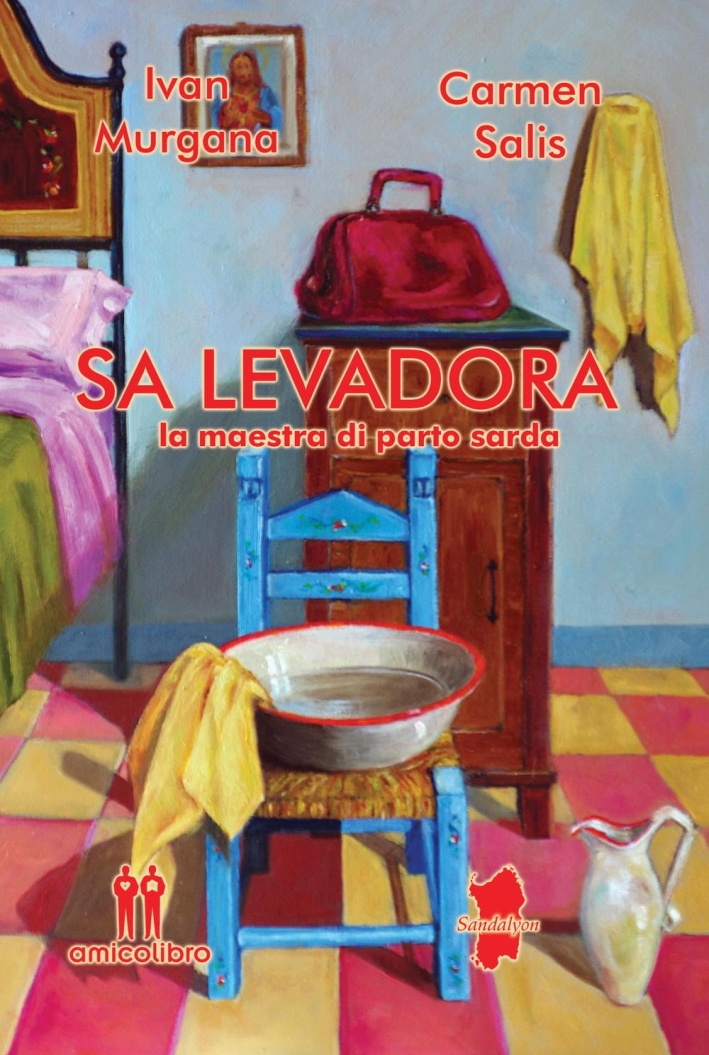 Sa Levadora. La Maestra di Parto Sarda Sa Levadora. La Maestra di Parto Sarda
