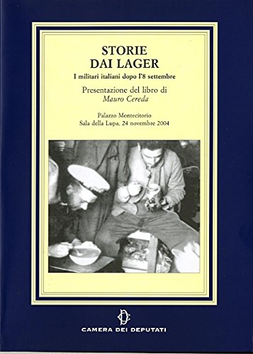 Storie dai lager. I militati italiani dopo l'8 settembre Storie dai lager. I militati italiani dopo l'8 settembre