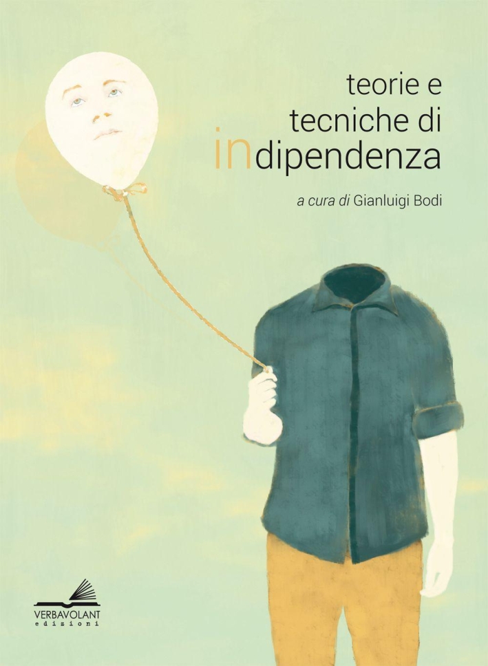 Teorie e tecniche di indipendenza. Teorie e tecniche di indipendenza.