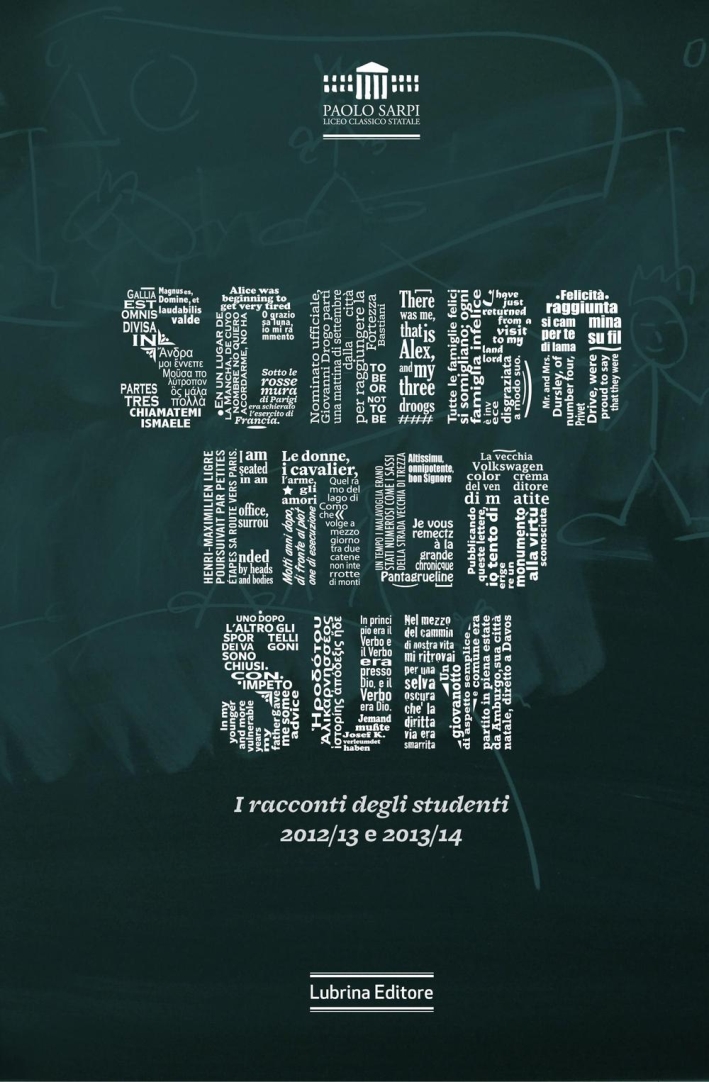 Scribo Ergo Sum. I Racconti degli Studenti 2012/13 e 2013/14 Scribo Ergo Sum. I Racconti degli Studenti 2012/13 e 2013/14