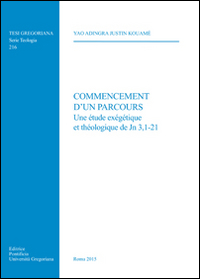 Commencement d'un parcours. Une étude exegetique et theologique de Jn 3,1-21 Commencement d'un parcours. Une étude exegetique et theologique de Jn 3,1-21