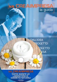 Come avviare un laboratorio di cosmetici naturali. Con CD-ROM