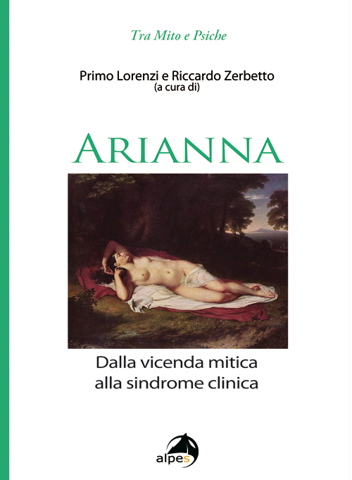 Arianna. Dalla vicenda mitica alla sindrome clinica Arianna. Dalla vicenda mitica alla sindrome clinica