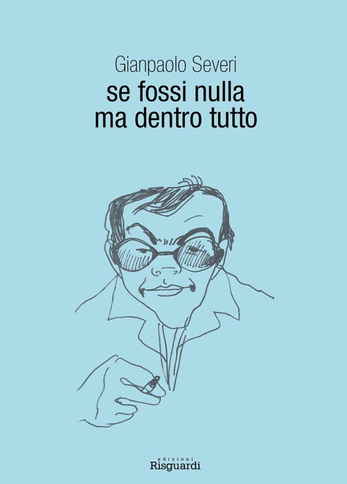 Se fossi nulla ma dentro tutto Se fossi nulla ma dentro tutto