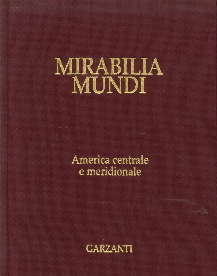 Mirabilia Mundi. Volume 2. America Centrale e Meridionale. Mirabilia Mundi. Volume 2. America Centrale e Meridionale.