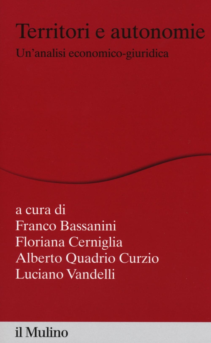 Territori e autonomie. Un'analisi economico-giuridica. Territori e autonomie. Un'analisi economico-giuridica.