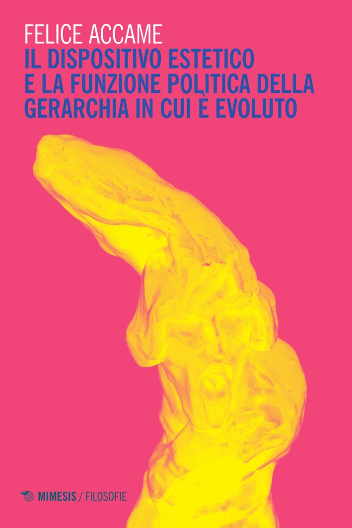 Il dispositivo estetico e la funzione politica della gerarchia in cui è evoluto Il dispositivo estetico e la funzione politica della gerarchia in cui è evoluto