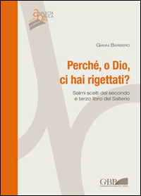 Perché, o Dio, ci hai rigettati? Scritti scelti dal secondo e terzo libro del Salterio Perché, o Dio, ci hai rigettati? Scritti scelti dal secondo e terzo libro del Salterio