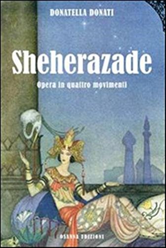 Sheherazade. Opera in quattro movimenti Sheherazade. Opera in quattro movimenti