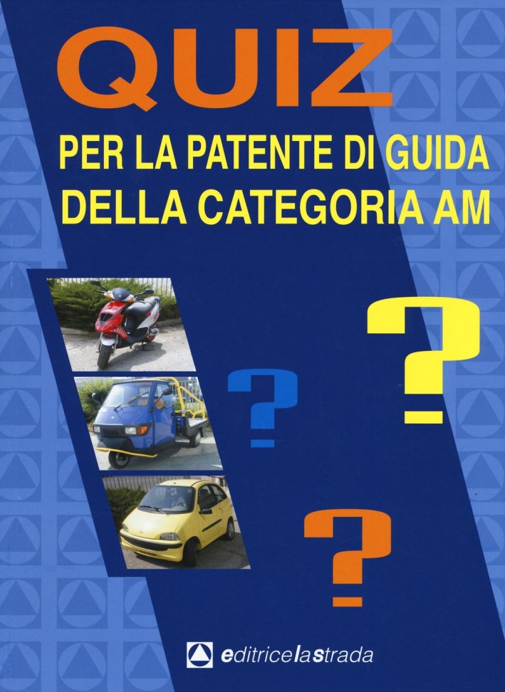 Quiz per la patente di guida della categoria AM. Quiz per la patente di guida della categoria AM.