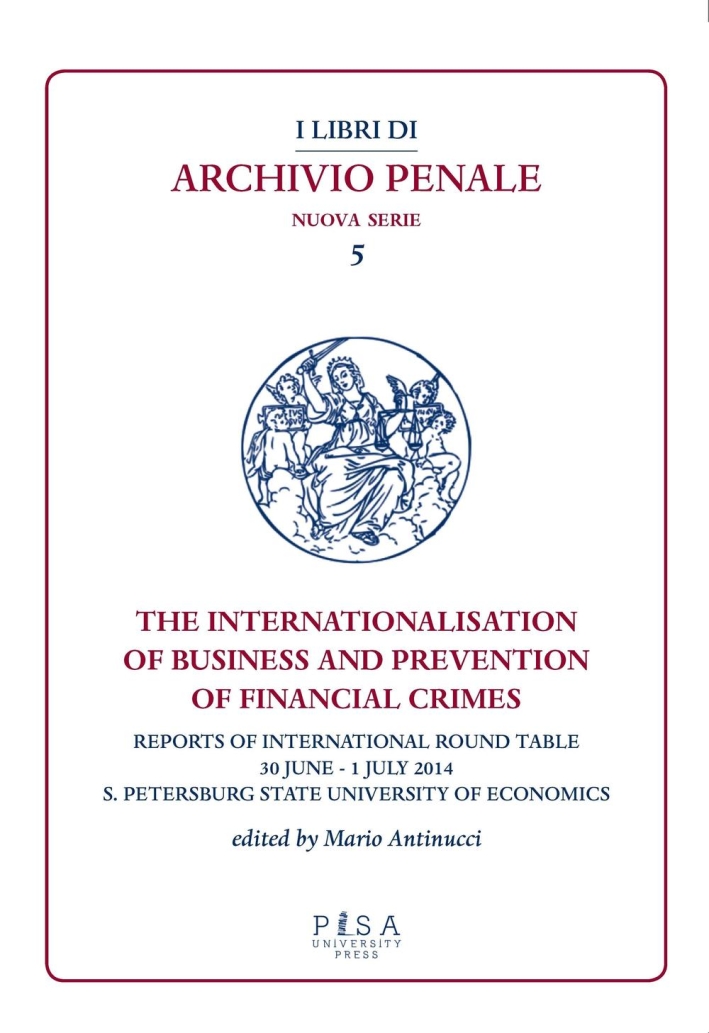 The internationalisation of business and prevention of financial crimes. Reports of international round table (S. Petersburg, 30 june-1 july 2014). The internationalisation of business and prevention of financial crimes. Reports of international round table (S. Petersburg, 30 june-1 july 2014).