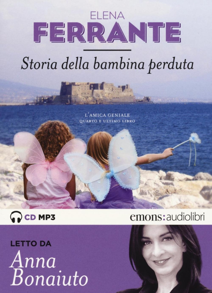 Storia della bambina perduta. L'amica geniale letto da Anna Bonaiuto. Audiolibro. 2 CD Audio formato MP3. Ediz. integrale. Vol. 4 Storia della bambina perduta. L'amica geniale letto da Anna Bonaiuto. Audiolibro. 2 CD Audio formato MP3. Ediz. integrale. Vol. 4