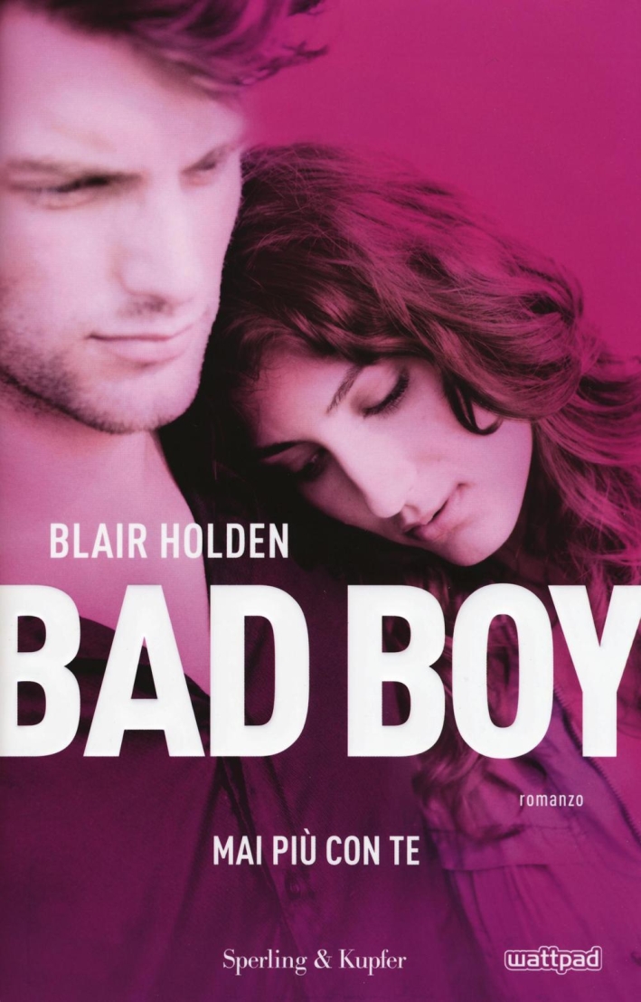 Mai più con te. Bad boy Mai più con te. Bad boy