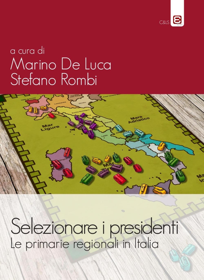 Selezionare i presidenti. Le primarie regionali in Italia. Selezionare i presidenti. Le primarie regionali in Italia.