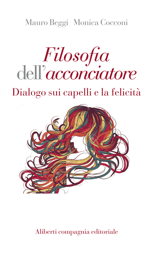 Filosofia dell'acconciatore. Dialogo sui capelli e la felicità Filosofia dell'acconciatore. Dialogo sui capelli e la felicità