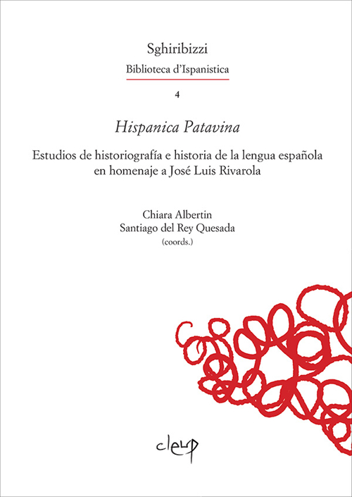 Hispanica Patavina. Estudios de historiografía e historia de la lengua española en homenaje a José Luis Rivarola Hispanica Patavina. Estudios de historiografía e historia de la lengua española en homenaje a José Luis Rivarola