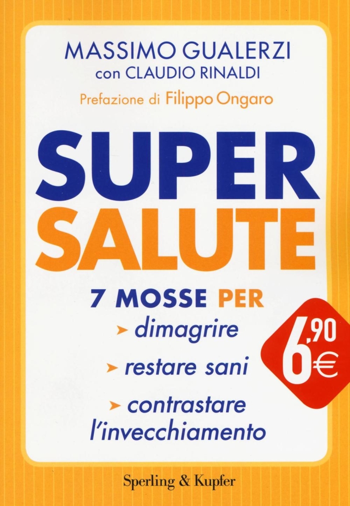 Supersalute. 7 mosse per dimagrire, restare sani, contrastare l'invecchiamento Supersalute. 7 mosse per dimagrire, restare sani, contrastare l'invecchiamento