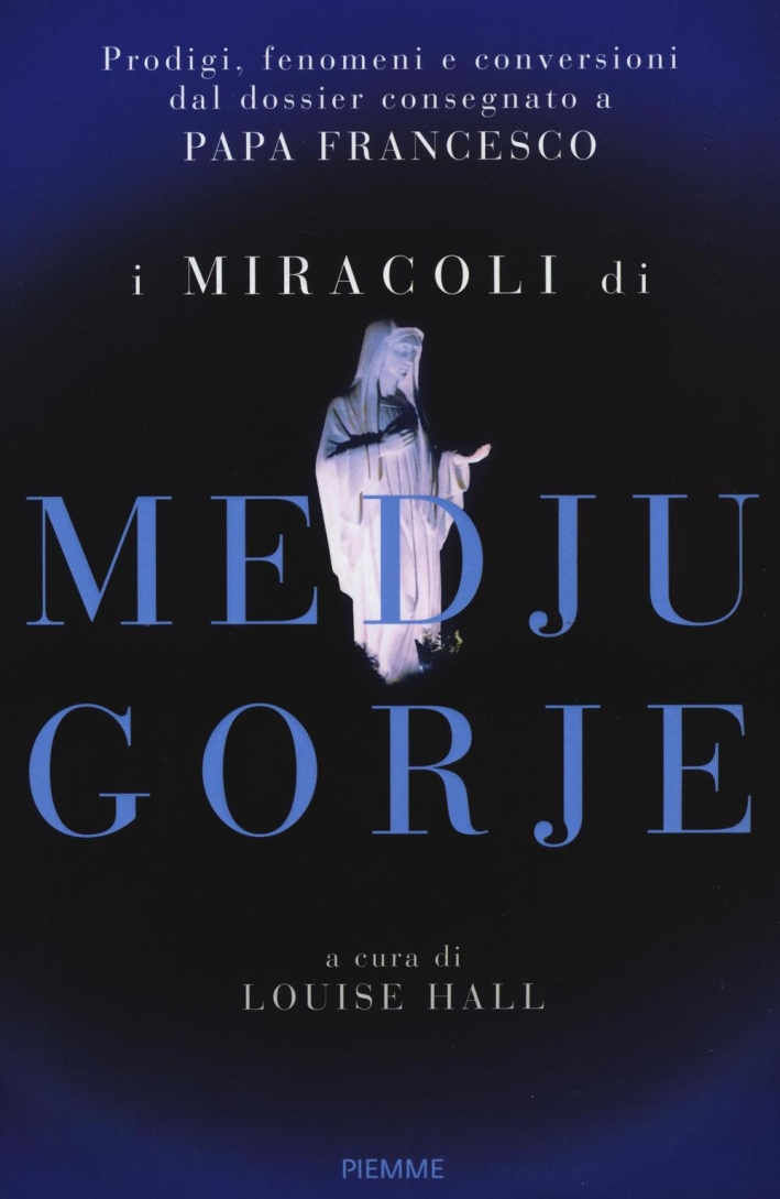 I miracoli di Medjugorje I miracoli di Medjugorje