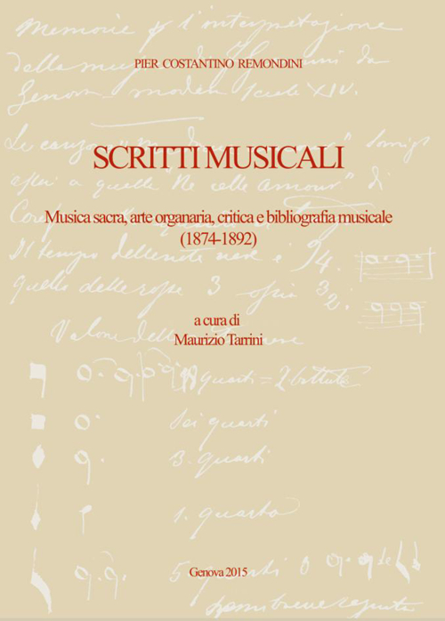 Pier Costantino Remondini. Scritti musicali. Musica sacra, arte organaria, critica e bibliografia musicale (1874-1892). Pier Costantino Remondini. Scritti musicali. Musica sacra, arte organaria, critica e bibliografia musicale (1874-1892).