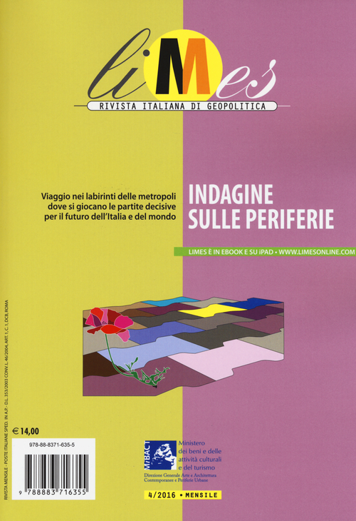Limes. Rivista italiana di geopolitica (2016). Vol. 4: Indagine sulle periferie. Limes. Rivista italiana di geopolitica (2016). Vol. 4: Indagine sulle periferie.