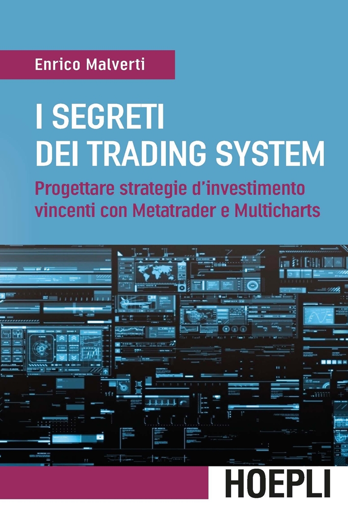 I segreti dei trading system. Progettare strategie d'investimento vincenti con Metatrader e Multicharts I segreti dei trading system. Progettare strategie d'investimento vincenti con Metatrader e Multicharts