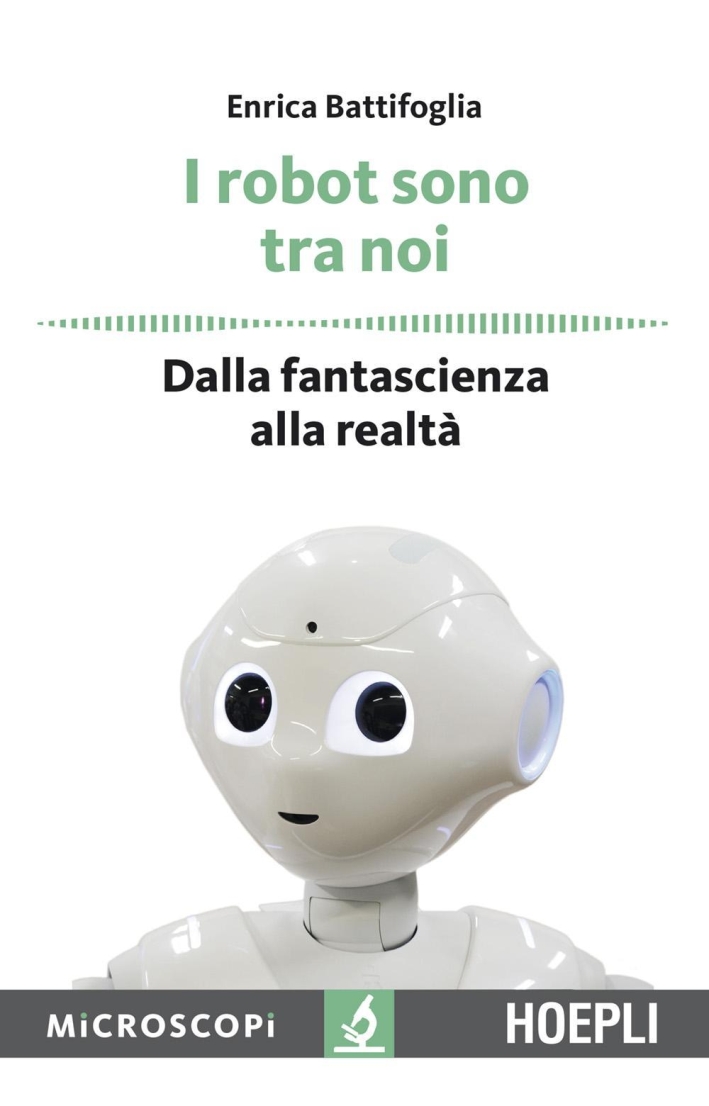I robot sono tra noi. Dalla fantascienza alla realtà I robot sono tra noi. Dalla fantascienza alla realtà