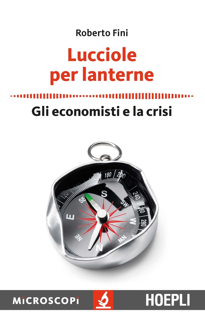 Lucciole per lanterne. Gli economisti e la crisi Lucciole per lanterne. Gli economisti e la crisi