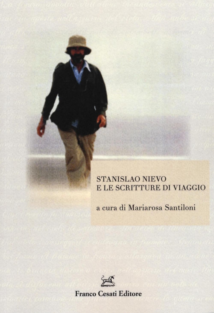 Stanislao Nievo e le scritture di viaggio. Atti della giornata di studio (Roma, 15 aprile 2015) Stanislao Nievo e le scritture di viaggio. Atti della giornata di studio (Roma, 15 aprile 2015)