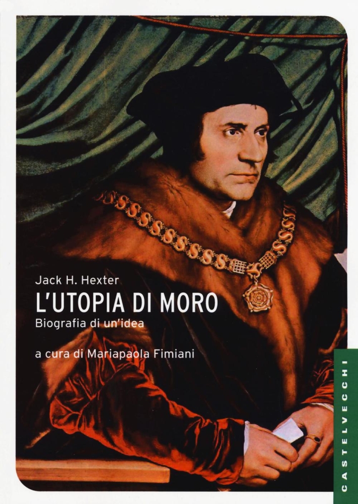 L'utopia di Moro: biografia di un'idea L'utopia di Moro: biografia di un'idea