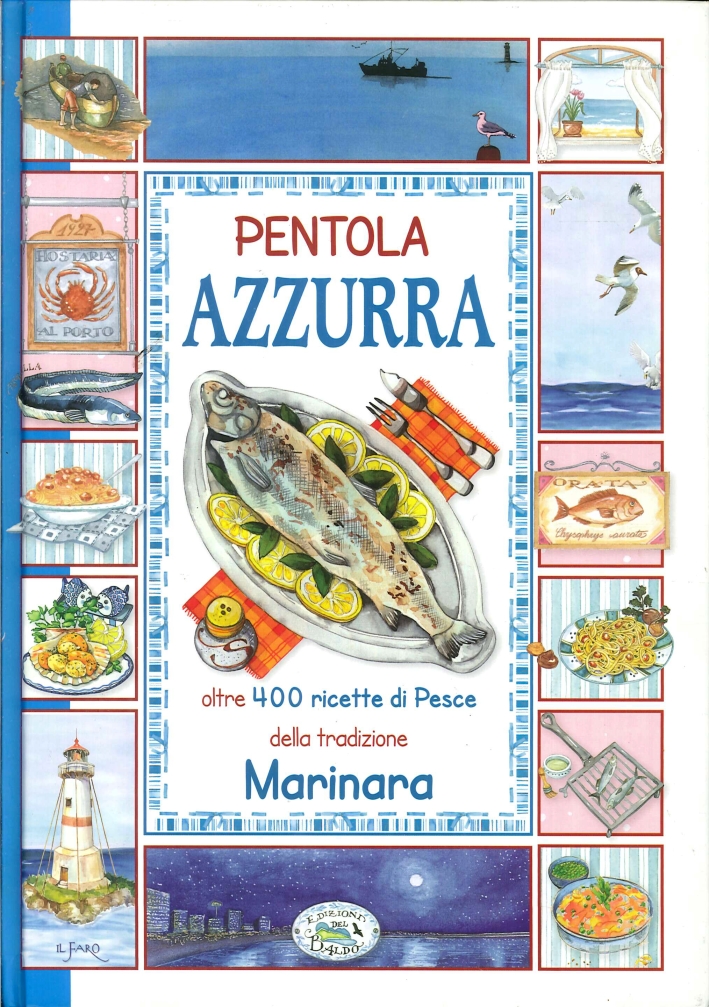 Pentola Azzurra. Oltre 400 Ricette di Pesce Pentola Azzurra. Oltre 400 Ricette di Pesce