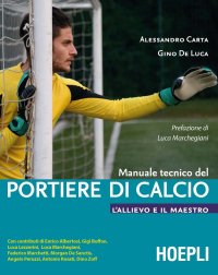 Manuale tecnico del portiere di calcio. L'allievo e il maestro