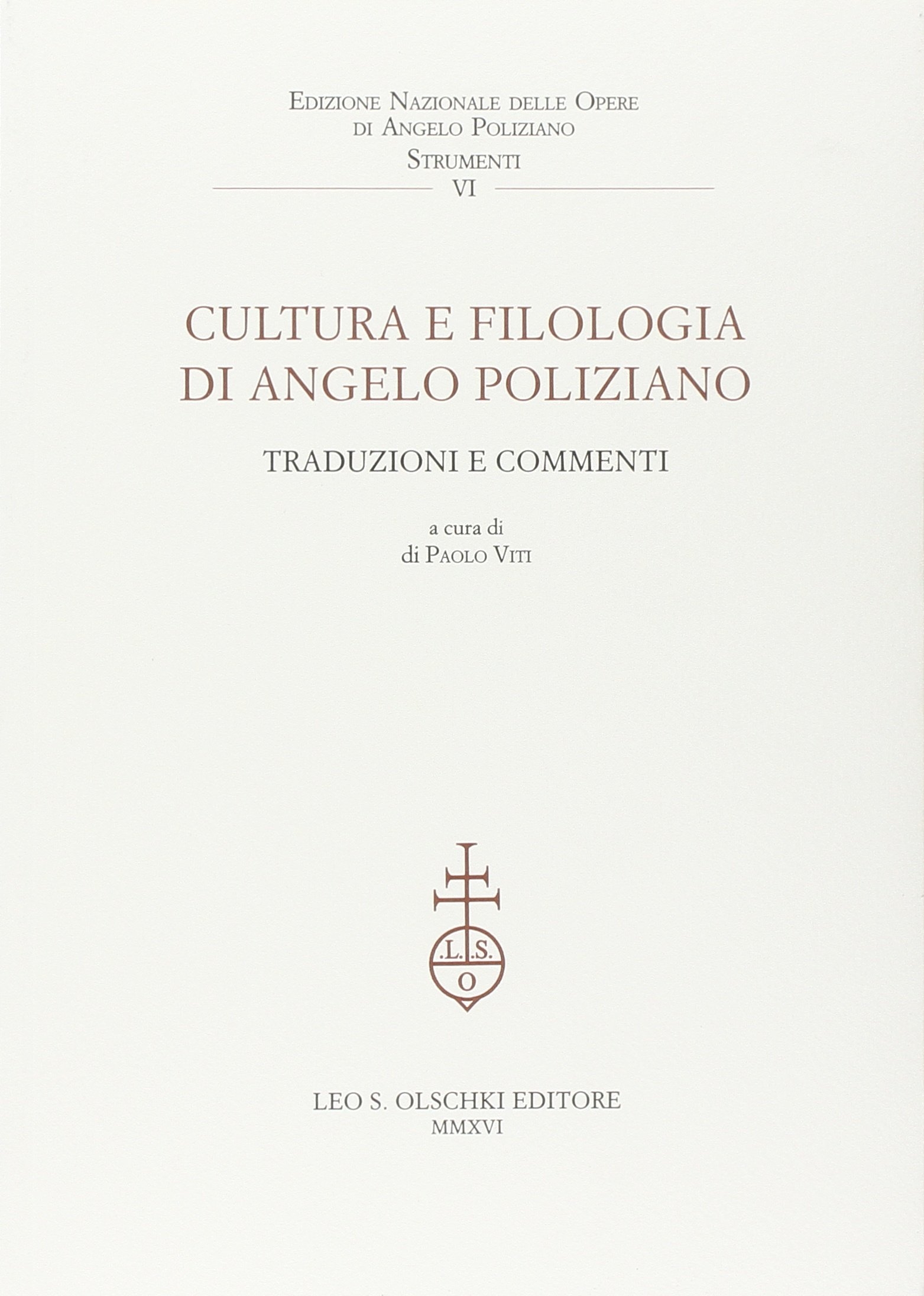 Cultura e Filologia di Angelo Poliziano. Traduzioni e Commenti Cultura e Filologia di Angelo Poliziano. Traduzioni e Commenti