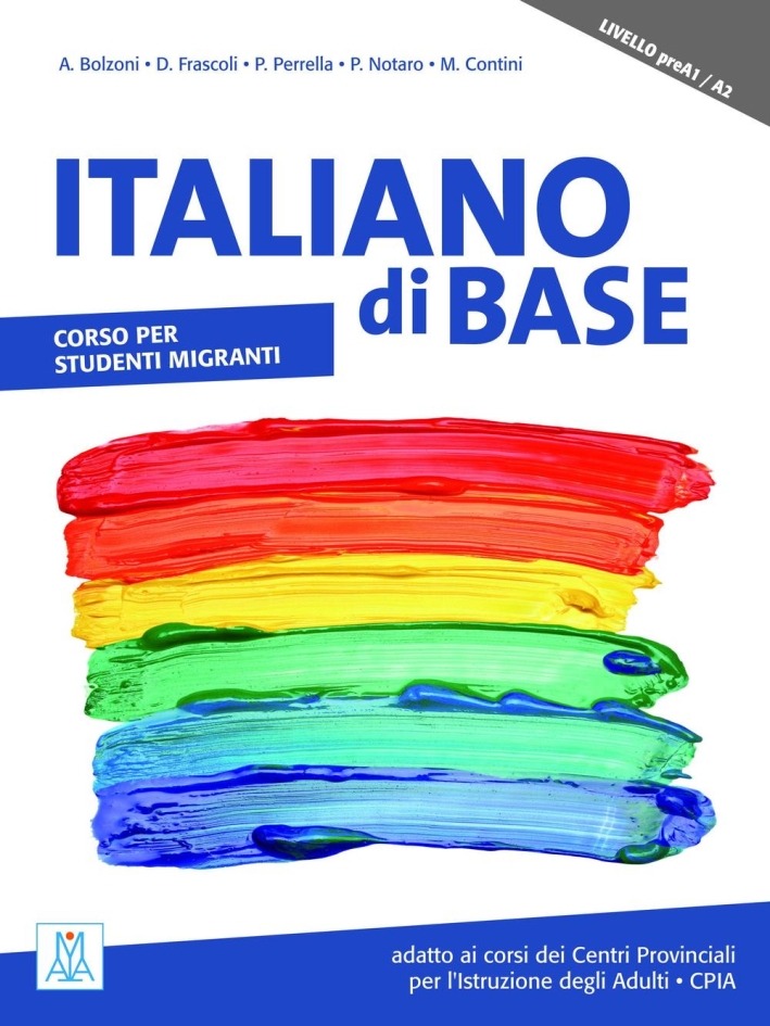Italiano di base. Corso per studenti migranti. Livello preA1/A2 Italiano di base. Corso per studenti migranti. Livello preA1/A2