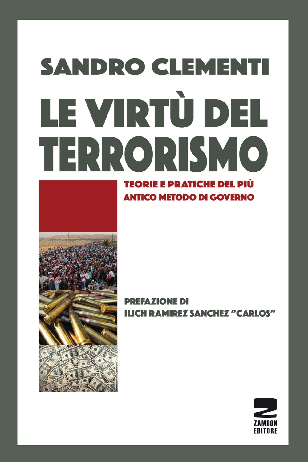 Le virtù del terrorismo. Teorie e pratiche del più antico metodo di governo Le virtù del terrorismo. Teorie e pratiche del più antico metodo di governo