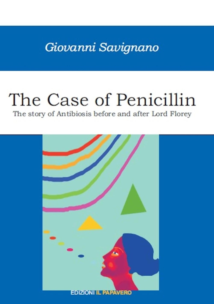 The Case of Penicillin. The Story of Antibiosis Before and After Lord Florey The Case of Penicillin. The Story of Antibiosis Before and After Lord Florey