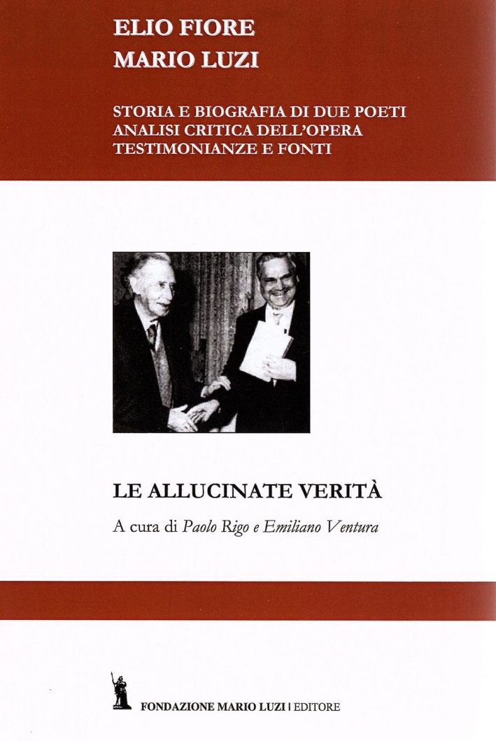 Mario Luzi e Elio Fiore. Le Allucinate Verità Mario Luzi e Elio Fiore. Le Allucinate Verità