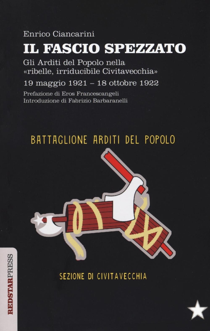 Il fascio spezzato. Gli Arditi del Popolo nella Il fascio spezzato. Gli Arditi del Popolo nella