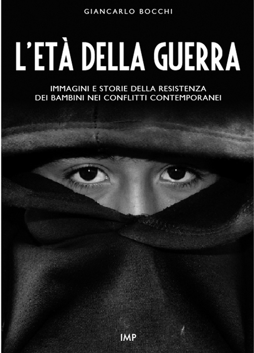 L'età della guerra. Immagini e storie della resistenza dei bambini nei conflitti contemporanei. Con DVD L'età della guerra. Immagini e storie della resistenza dei bambini nei conflitti contemporanei. Con DVD