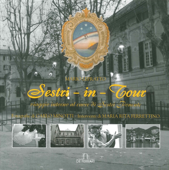Sestri - in - Tour. Viaggio Intorno al Cuore di Sestri Ponente Sestri - in - Tour. Viaggio Intorno al Cuore di Sestri Ponente