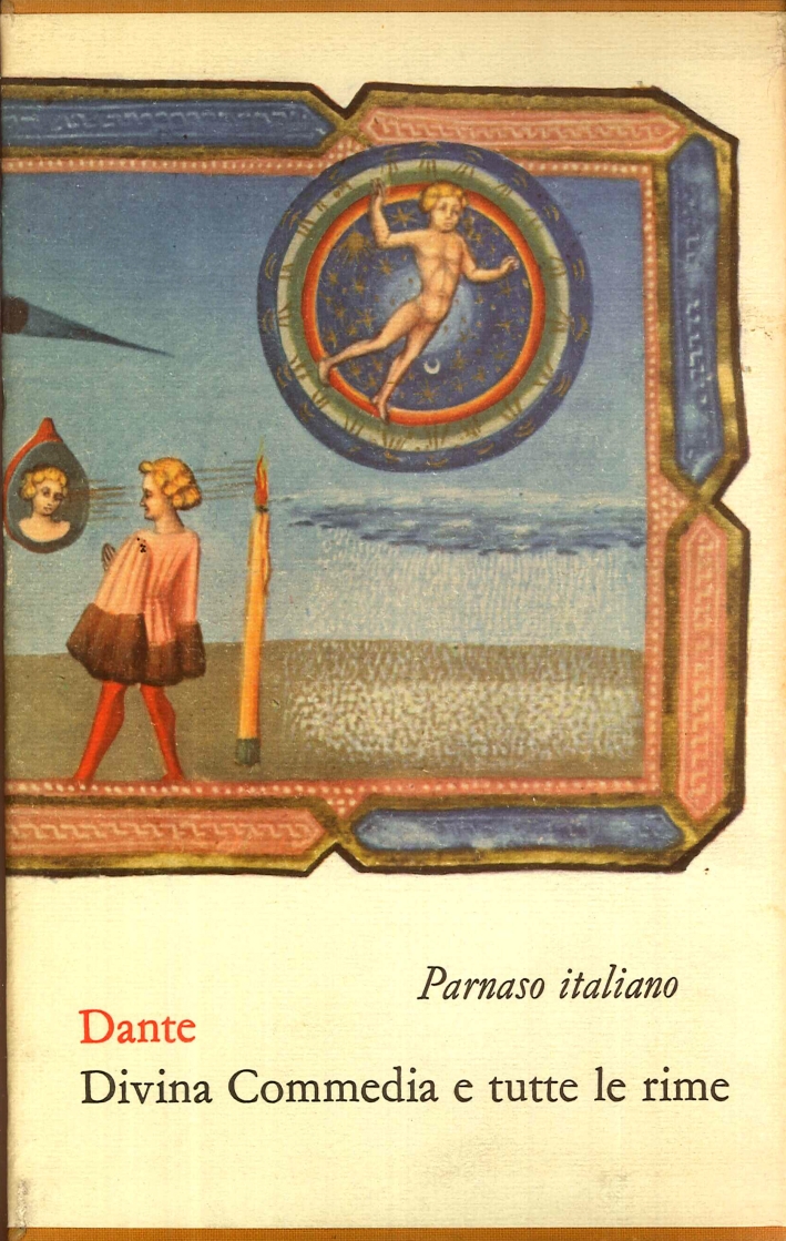 La Divina Commedia. Le Rime, i Versi della Vita Nuova e le Canzoni del Convivio La Divina Commedia. Le Rime, i Versi della Vita Nuova e le Canzoni del Convivio
