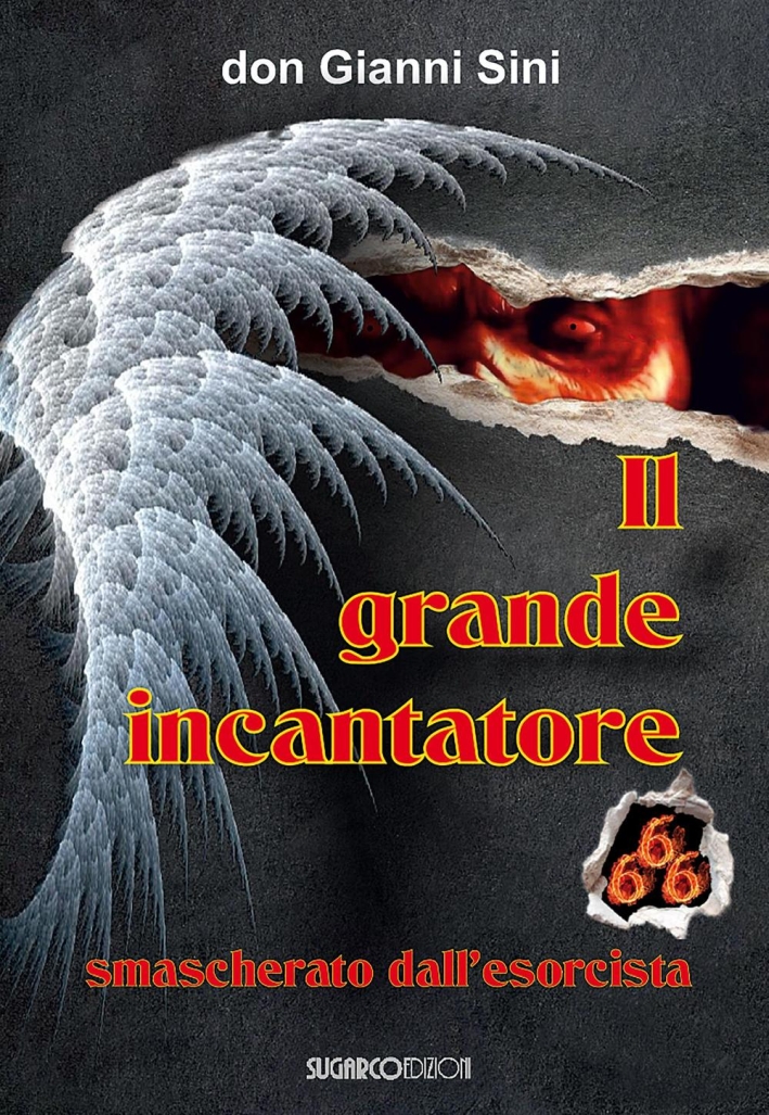Il grande incantatore smascherato dall'esorcista Il grande incantatore smascherato dall'esorcista