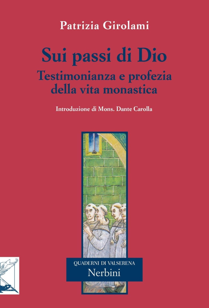 Sui passi di Dio. Testimonianza e profezia della vita monastica Sui passi di Dio. Testimonianza e profezia della vita monastica