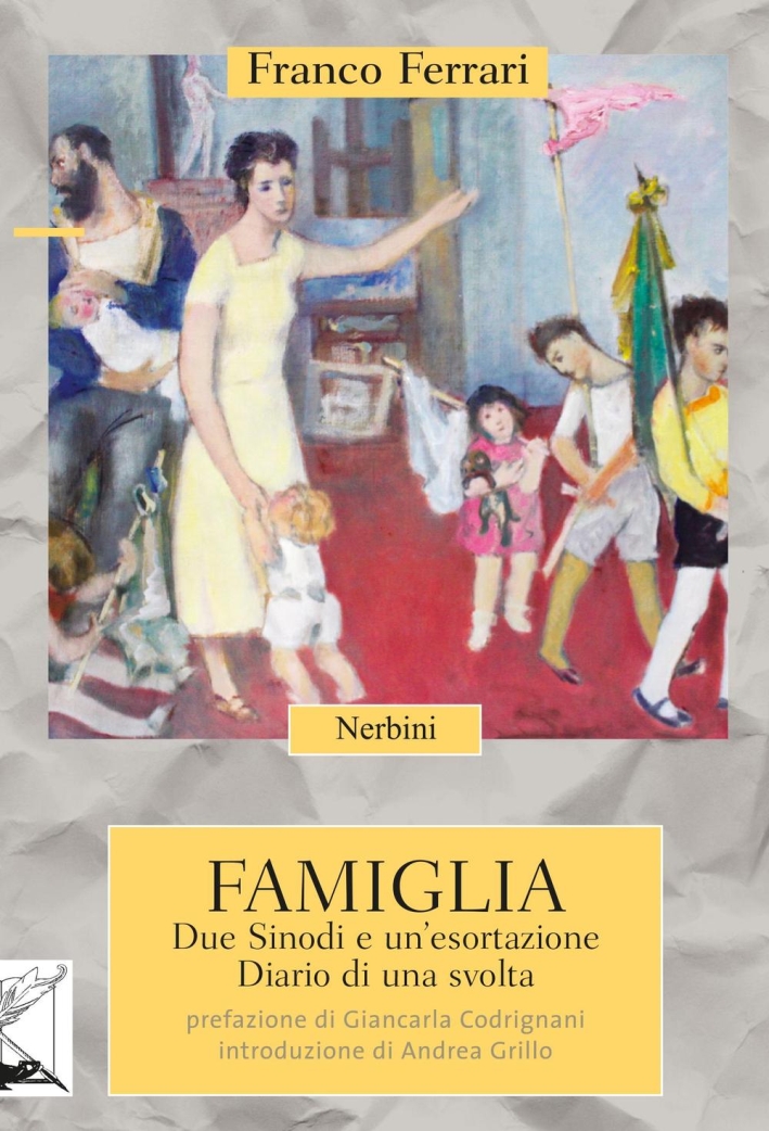 Famiglia. Due Sinodi e un'esortazione. Diario di una svolta Famiglia. Due Sinodi e un'esortazione. Diario di una svolta