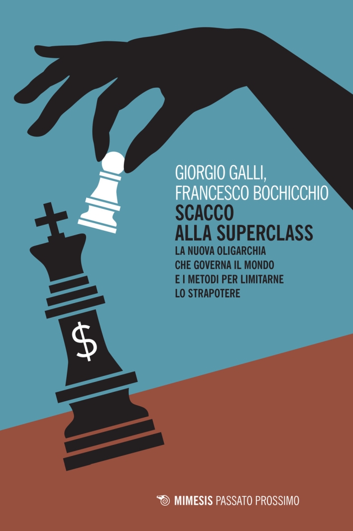 Scacco alla superclass. La nuova oligarchia che governa il mondo e i metodi per limitarne lo strapotere Scacco alla superclass. La nuova oligarchia che governa il mondo e i metodi per limitarne lo strapotere