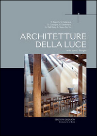Architetture della luce. Arte, spazi, liturgia Architetture della luce. Arte, spazi, liturgia