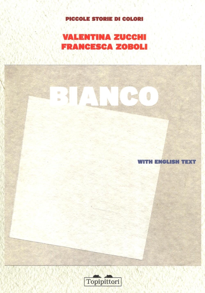 Bianco. Piccole storie di colori. Ediz. illustrata Bianco. Piccole storie di colori. Ediz. illustrata