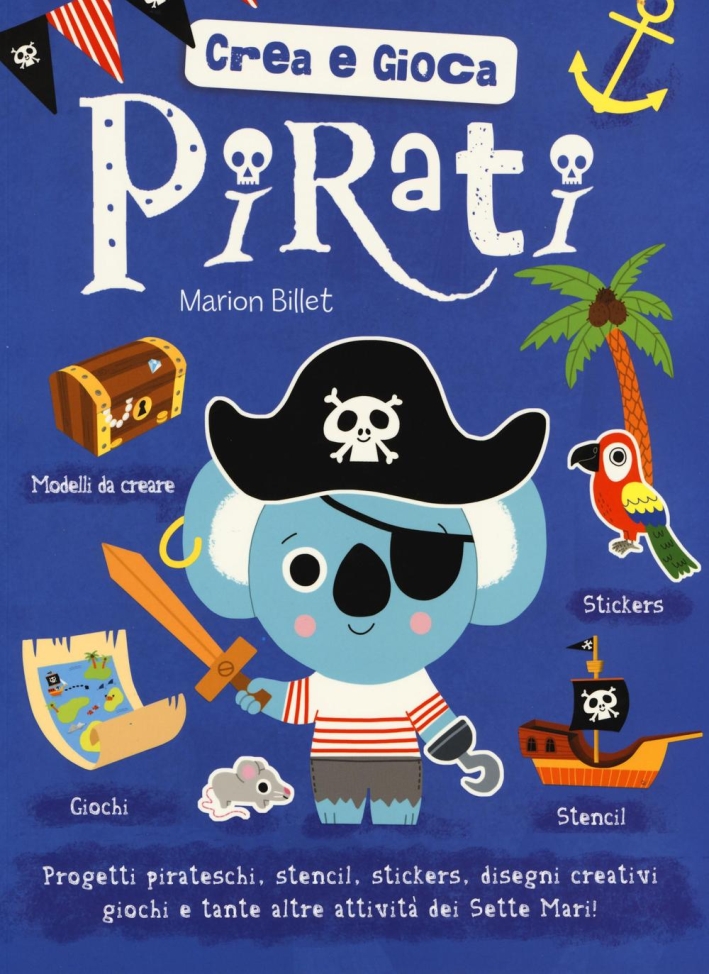 Pirati. Crea e gioca. Ediz. illustrata Pirati. Crea e gioca. Ediz. illustrata