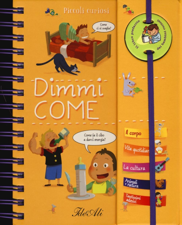 Dimmi come. Piccoli curiosi. Con adesivi. Ediz. illustrata Dimmi come. Piccoli curiosi. Con adesivi. Ediz. illustrata