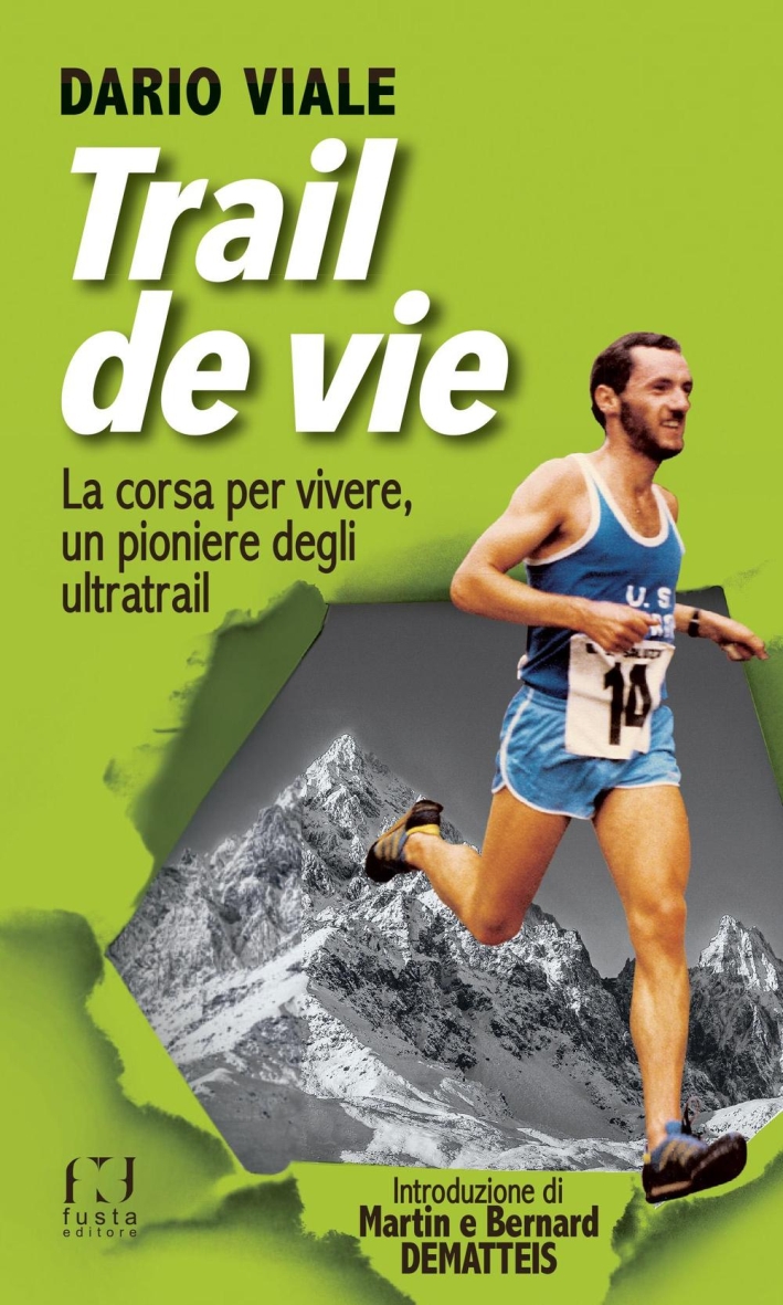 Trail de vie. La corsa per vivere, un pioniere degli ultratrail Trail de vie. La corsa per vivere, un pioniere degli ultratrail
